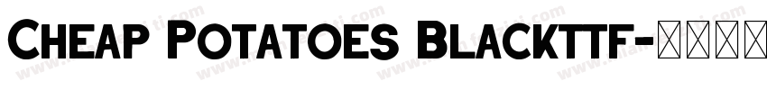 Cheap Potatoes Blackttf字体转换